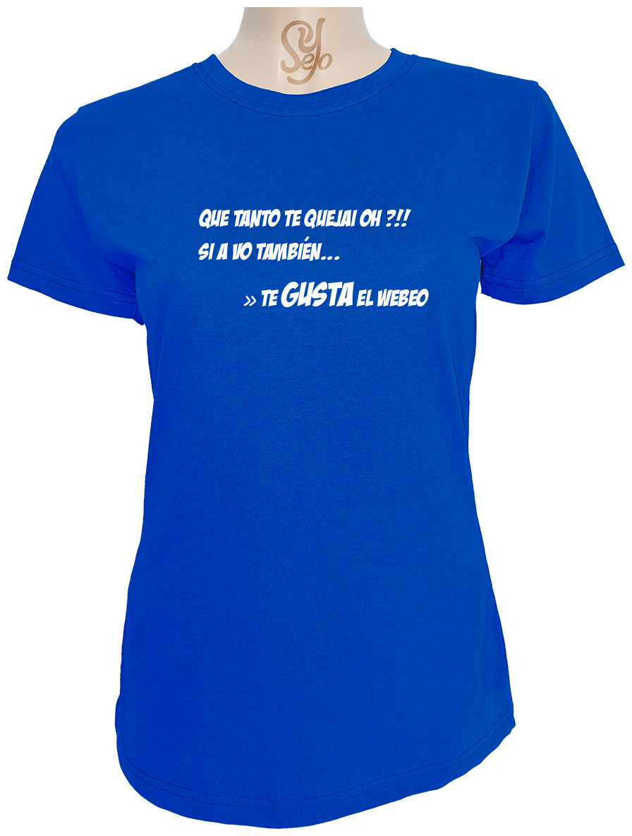 Polera De Mujer Con Frase: ¡¿QUE TANTO TE QUEJAI OH?! 4 Polera De Mujer Con Frase: ¡¿QUE TANTO TE QUEJAI OH?!
