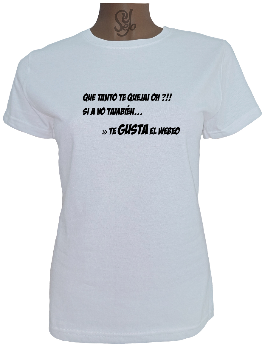 Polera De Mujer Con Frase: ¡¿QUE TANTO TE QUEJAI OH?! 3 Polera De Mujer Con Frase: ¡¿QUE TANTO TE QUEJAI OH?!