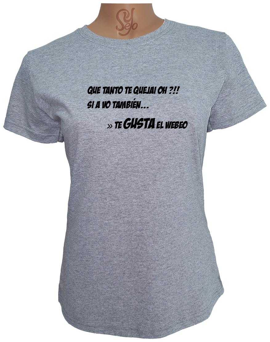 Polera De Mujer Con Frase: ¡¿QUE TANTO TE QUEJAI OH?! 2 Polera De Mujer Con Frase: ¡¿QUE TANTO TE QUEJAI OH?!