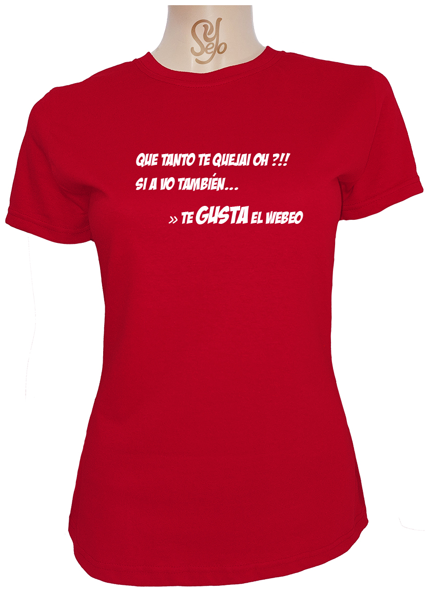Polera De Mujer Con Frase: ¡¿QUE TANTO TE QUEJAI OH?! 5 Polera De Mujer Con Frase: ¡¿QUE TANTO TE QUEJAI OH?!