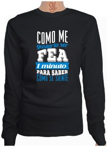 Polera De Mujer Manga Larga Como Me Gustaria ser Feo un Minuto